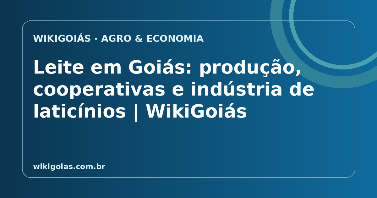 Leite em Goiás: produção, cooperativas e indústria de laticínios