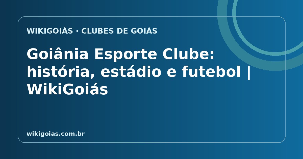 Goiânia Esporte Clube: história do clube