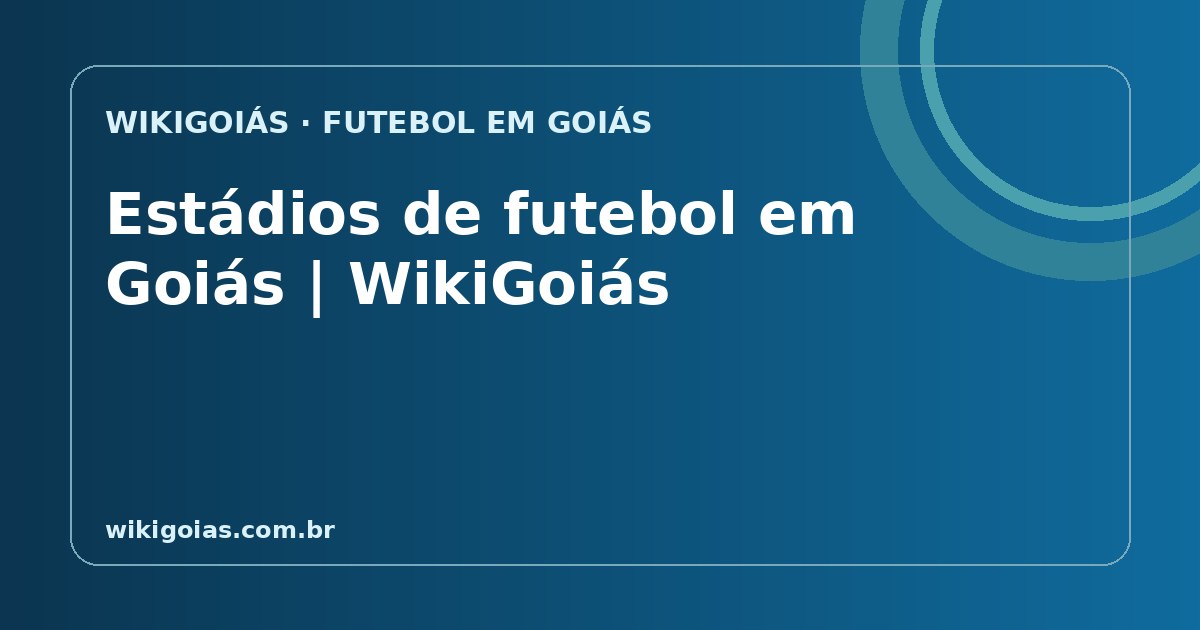 Estádios de futebol em Goiás