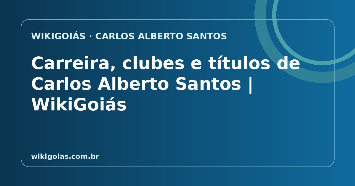 Carreira, clubes e títulos de Carlos Alberto Santos