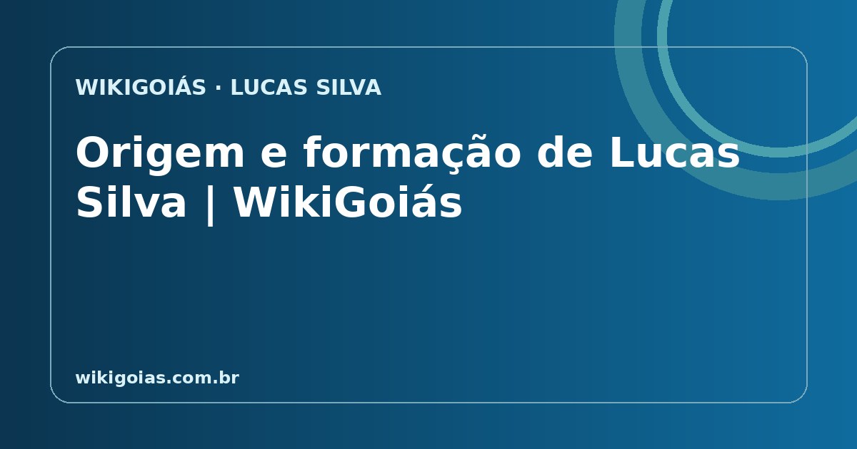 Origem e formação de Lucas Silva