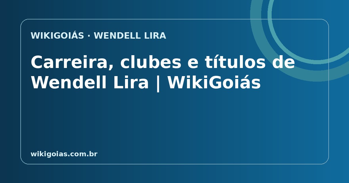 Carreira, clubes e títulos de Wendell Lira