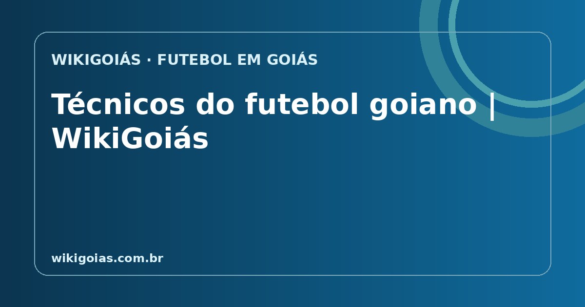 Técnicos do futebol goiano