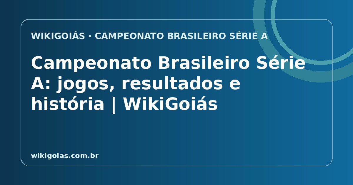 Campeonato Brasileiro Série A e o futebol de Goiás