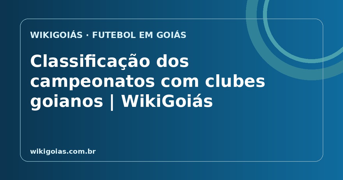 Classificação de competições com clubes goianos