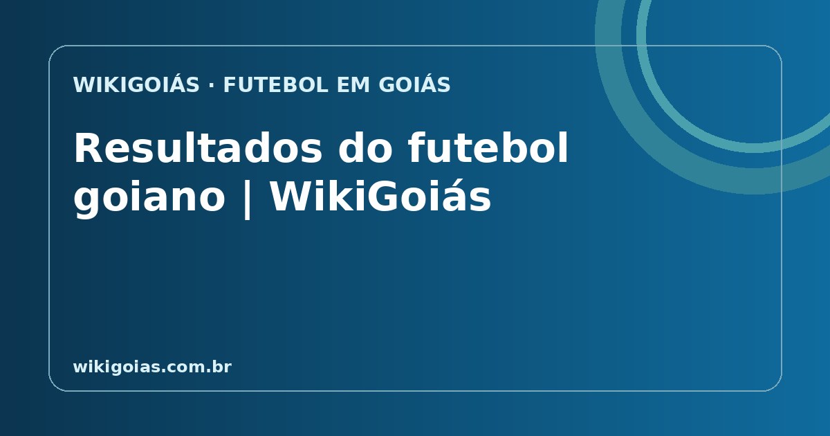 Resultados do futebol goiano e clubes de Goiás